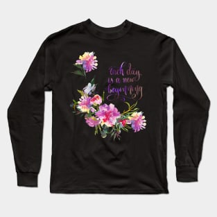 Each Day is a New Beginning Long Sleeve T-Shirt